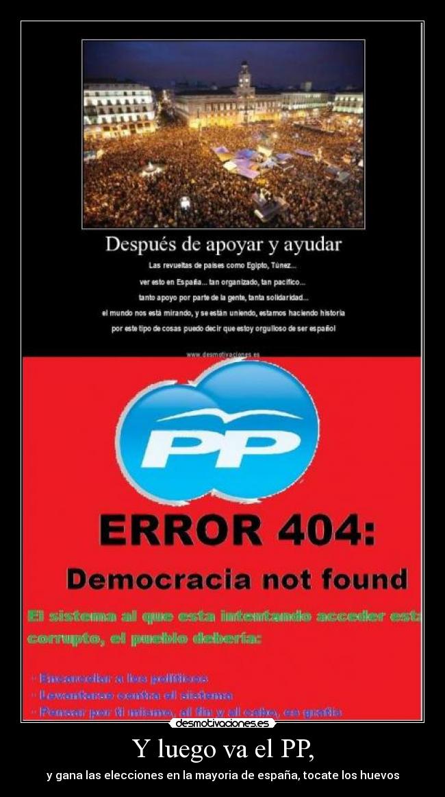 Y luego va el PP, - y gana las elecciones en la mayoria de españa, tocate los huevos