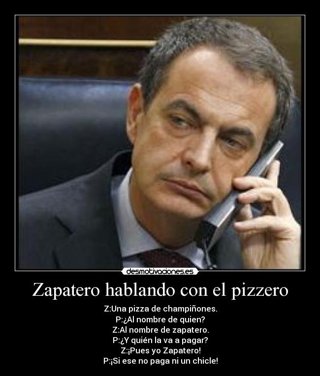 Zapatero hablando con el pizzero - 