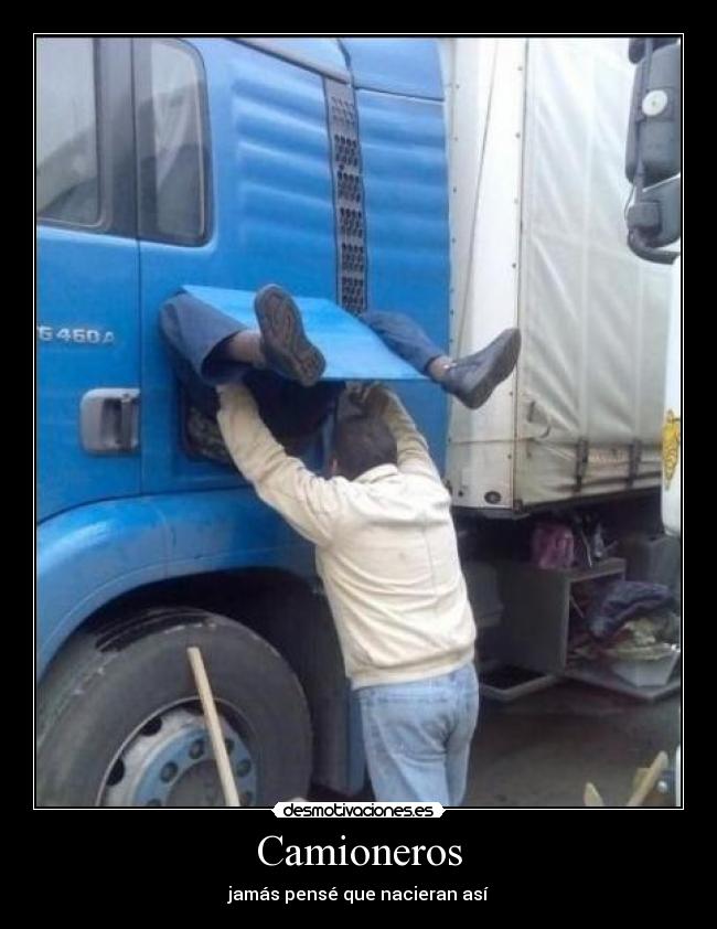 Camioneros - jamás pensé que nacieran así