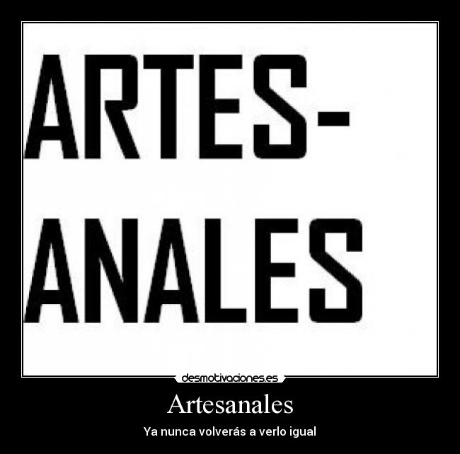 Artesanales - Ya nunca volverás a verlo igual