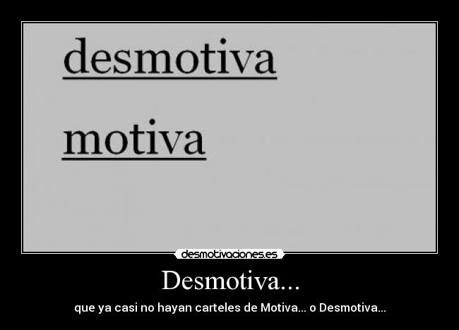 Desmotiva... -