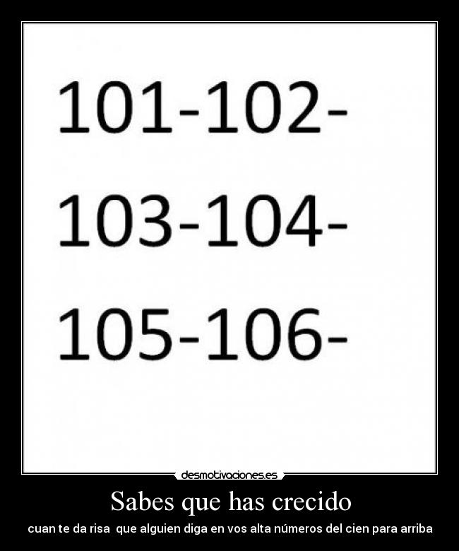 Sabes que has crecido - cuan te da risa que alguien diga en vos alta números del cien para arriba