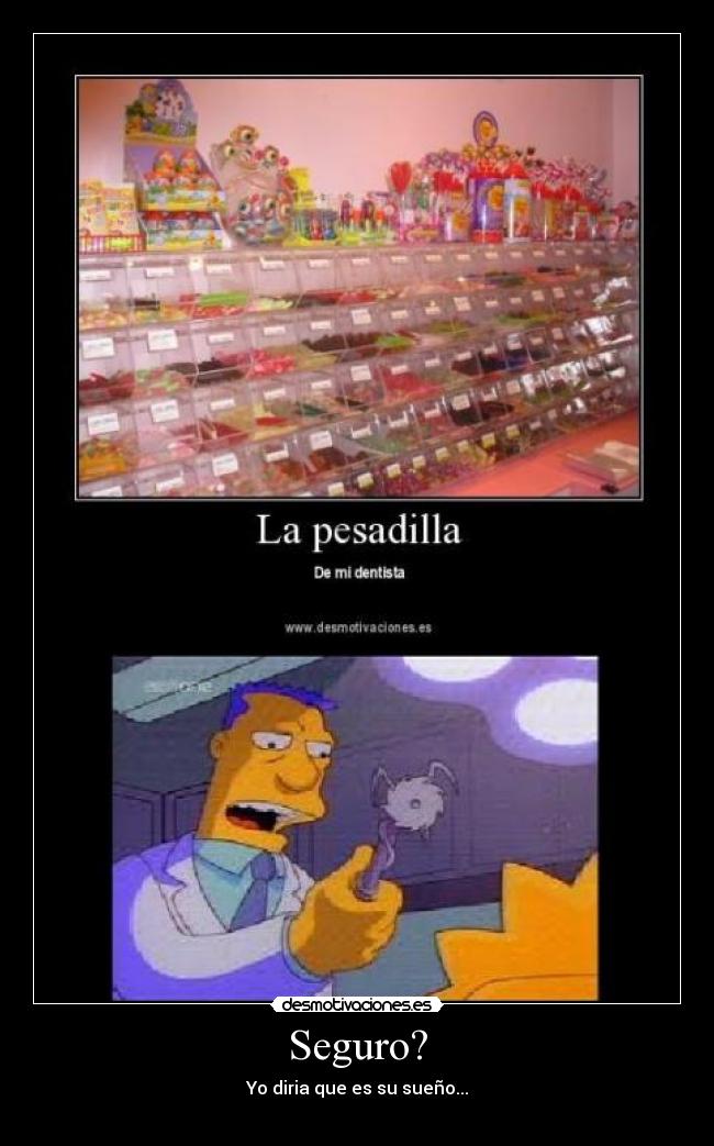 Seguro? - Yo diria que es su sueño...