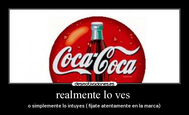 realmente lo ves  - 