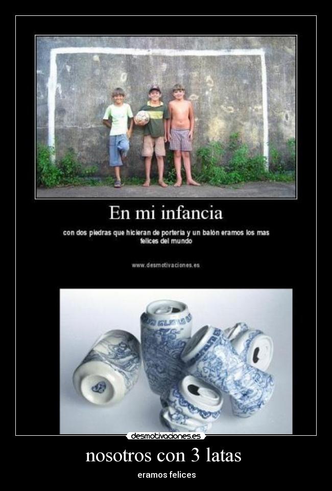 nosotros con 3 latas - eramos felices