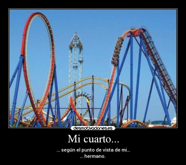 Mi cuarto... - ... según el punto de vista de mi...
... hermano.