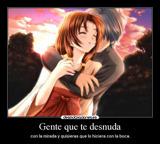 Gente que te desnuda -