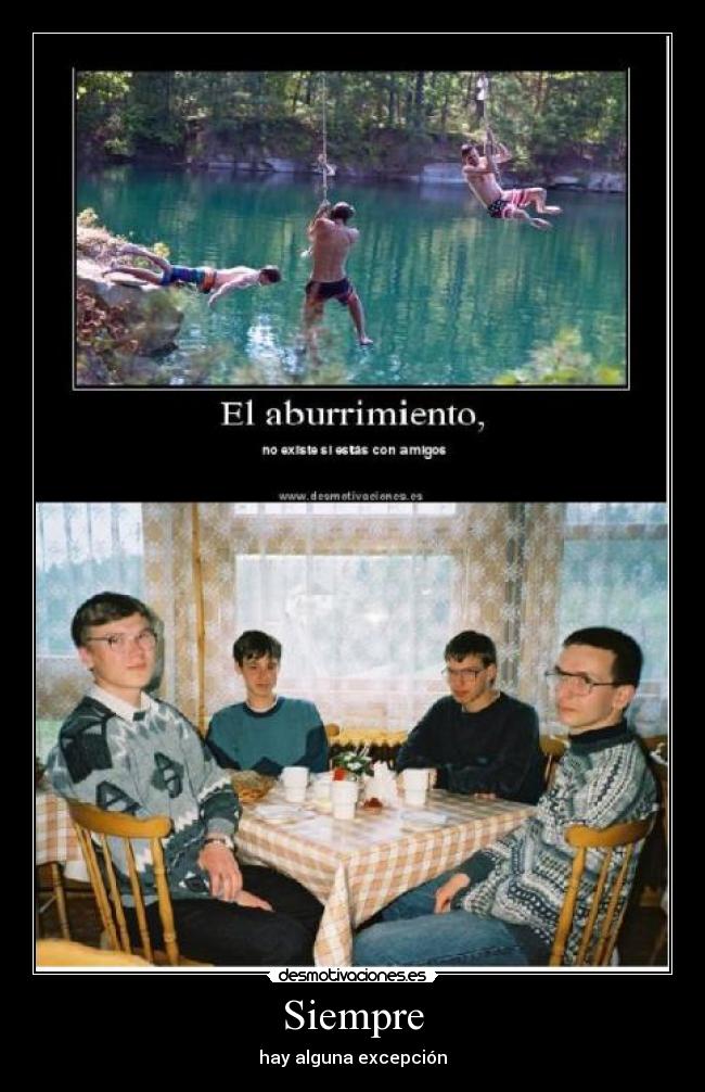 Siempre - hay alguna excepción