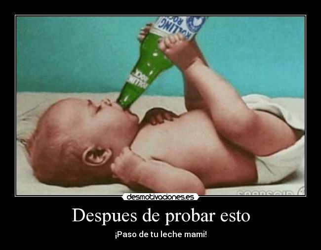 carteles leche mami bebe alcohol desmotivaciones