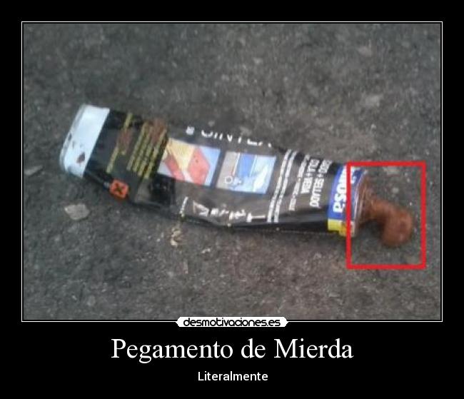 Pegamento de Mierda - Literalmente