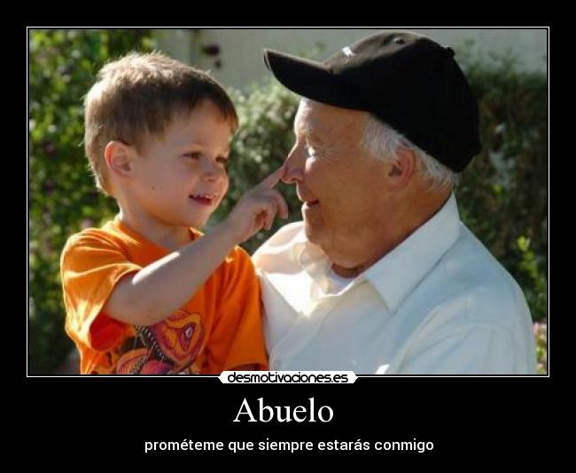 Abuelo  - prométeme que siempre estarás conmigo