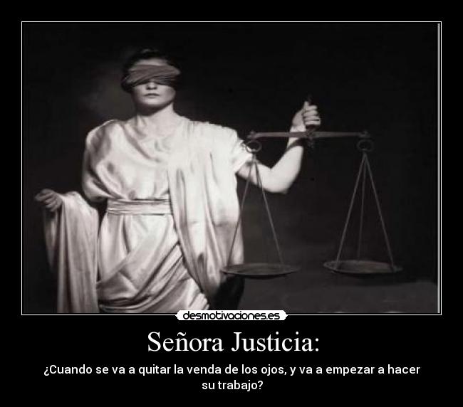 Señora Justicia: -
