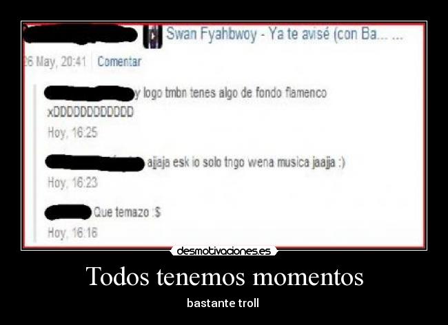Todos tenemos momentos - bastante troll