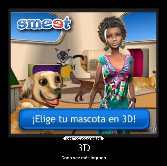 3D - Cada vez más logrado