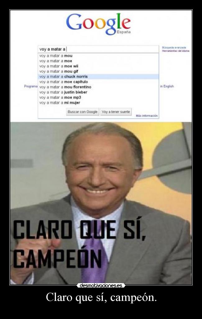 Claro que sí, campeón. -