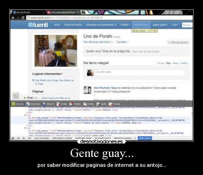 Gente guay... - por saber modificar paginas de internet a su antojo...