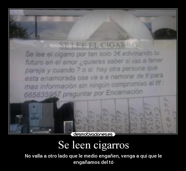 Se leen cigarros - No valla a otro lado que le medio engañen, venga a qui que le engañamos del tó