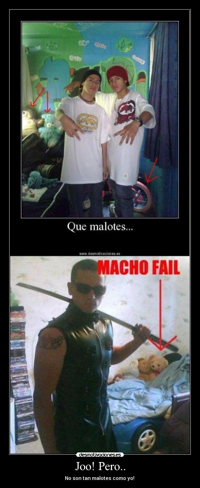 Joo! Pero.. - No son tan malotes como yo!