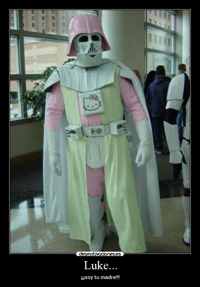 Luke... - ¡¡¡soy tu madre!!!