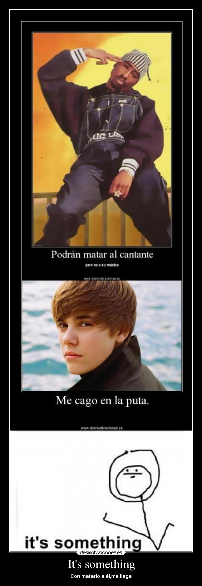 Its something - Con matarlo a él,me llega