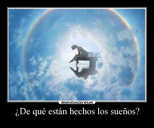 ¿De qué están hechos los sueños? -