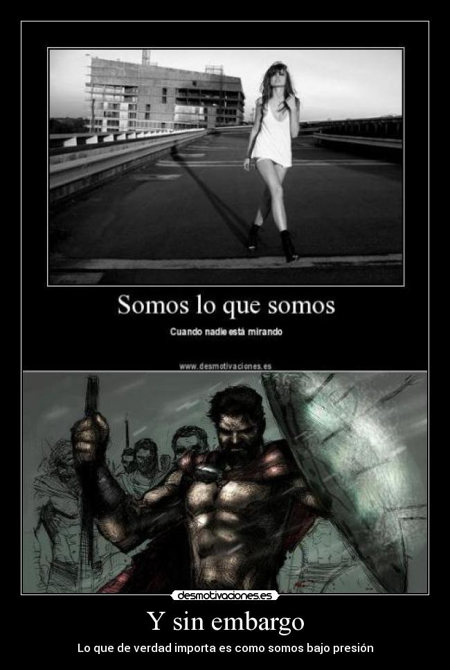 Y sin embargo - Lo que de verdad importa es como somos bajo presión