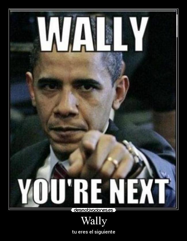 Wally - tu eres el siguiente