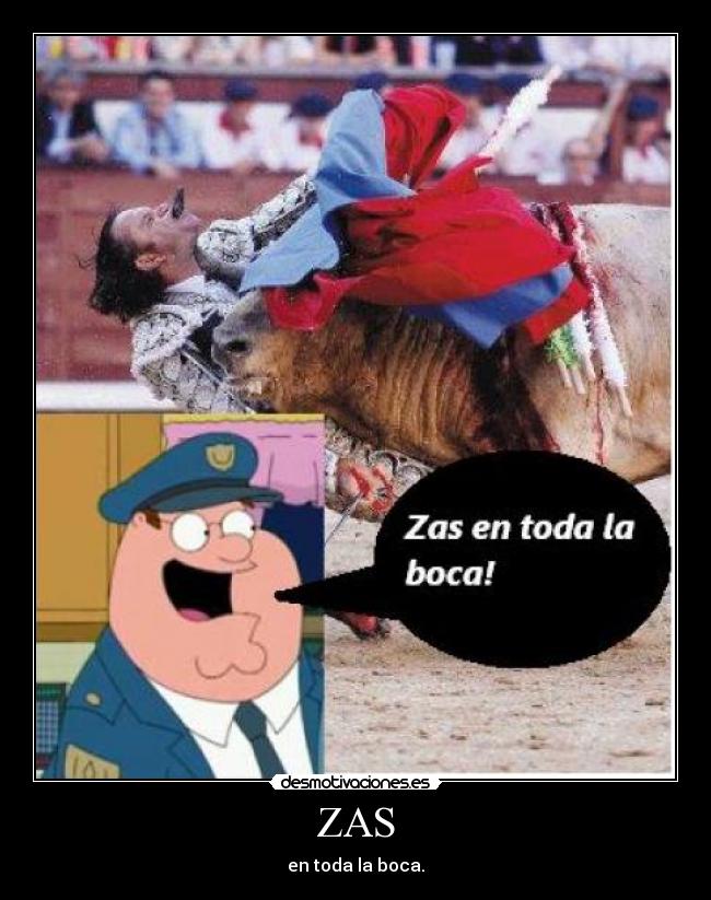 ZAS - en toda la boca.