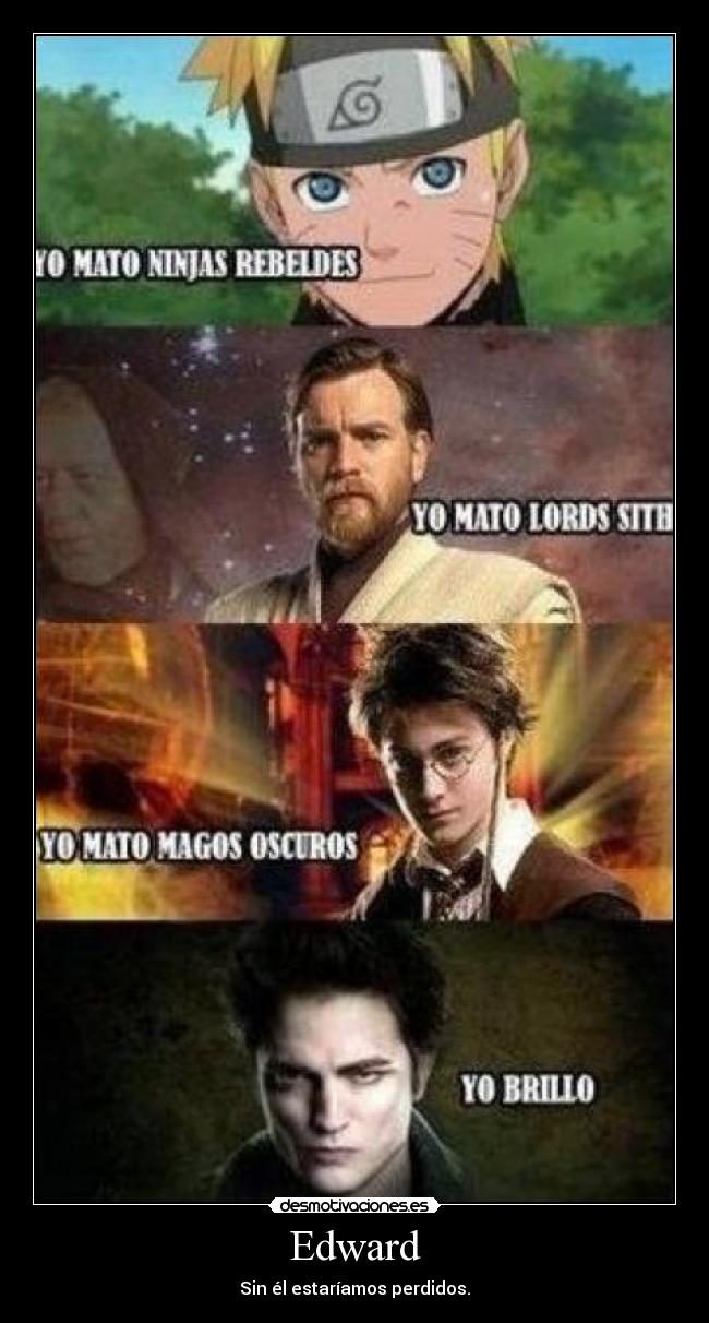 Edward - Sin él estaríamos perdidos.