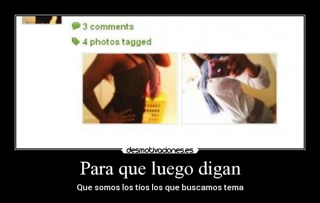 Para que luego digan - Que somos los tíos los que buscamos tema