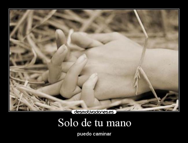 Solo de tu mano - puedo caminar
