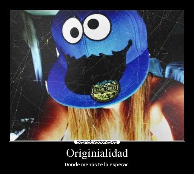Originialidad - Donde menos te lo esperas.