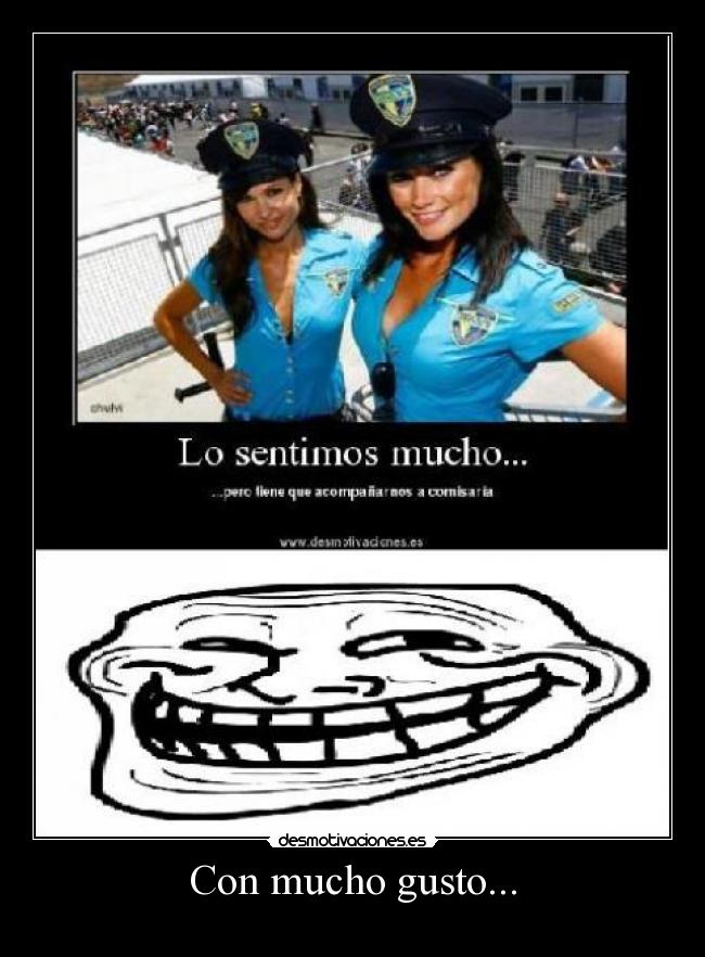 Con mucho gusto... -