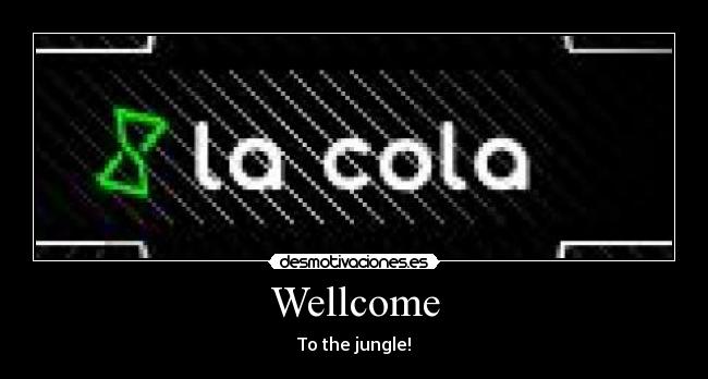 Wellcome - To the jungle!