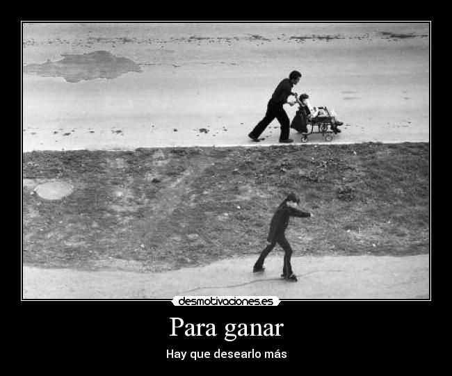 Para ganar - Hay que desearlo más