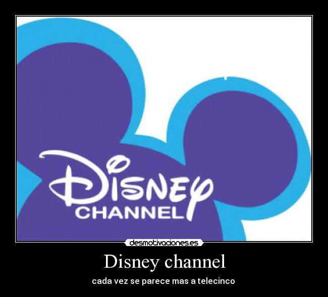 Disney channel - cada vez se parece mas a telecinco 