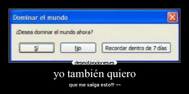 yo también quiero -