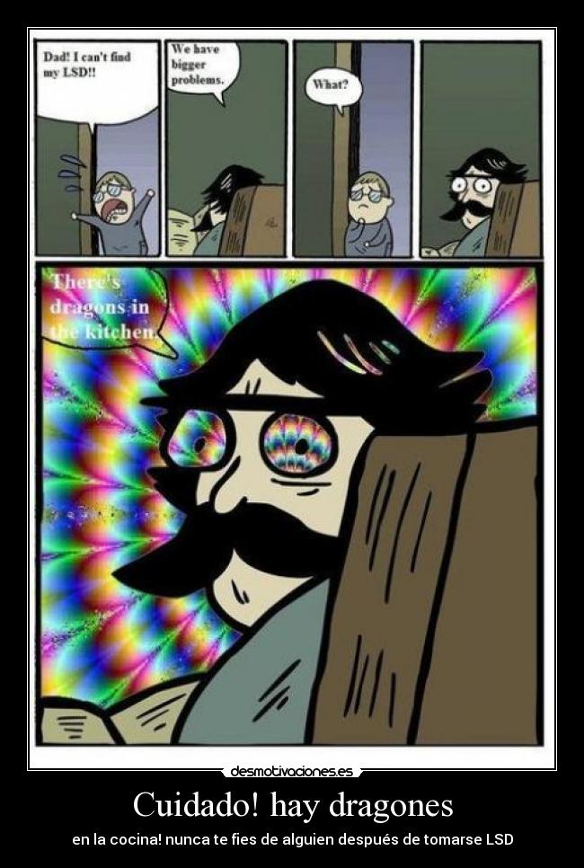 Cuidado! hay dragones - en la cocina! nunca te fies de alguien después de tomarse LSD