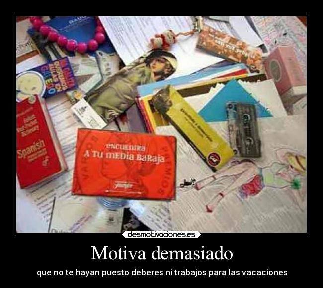 Motiva demasiado -