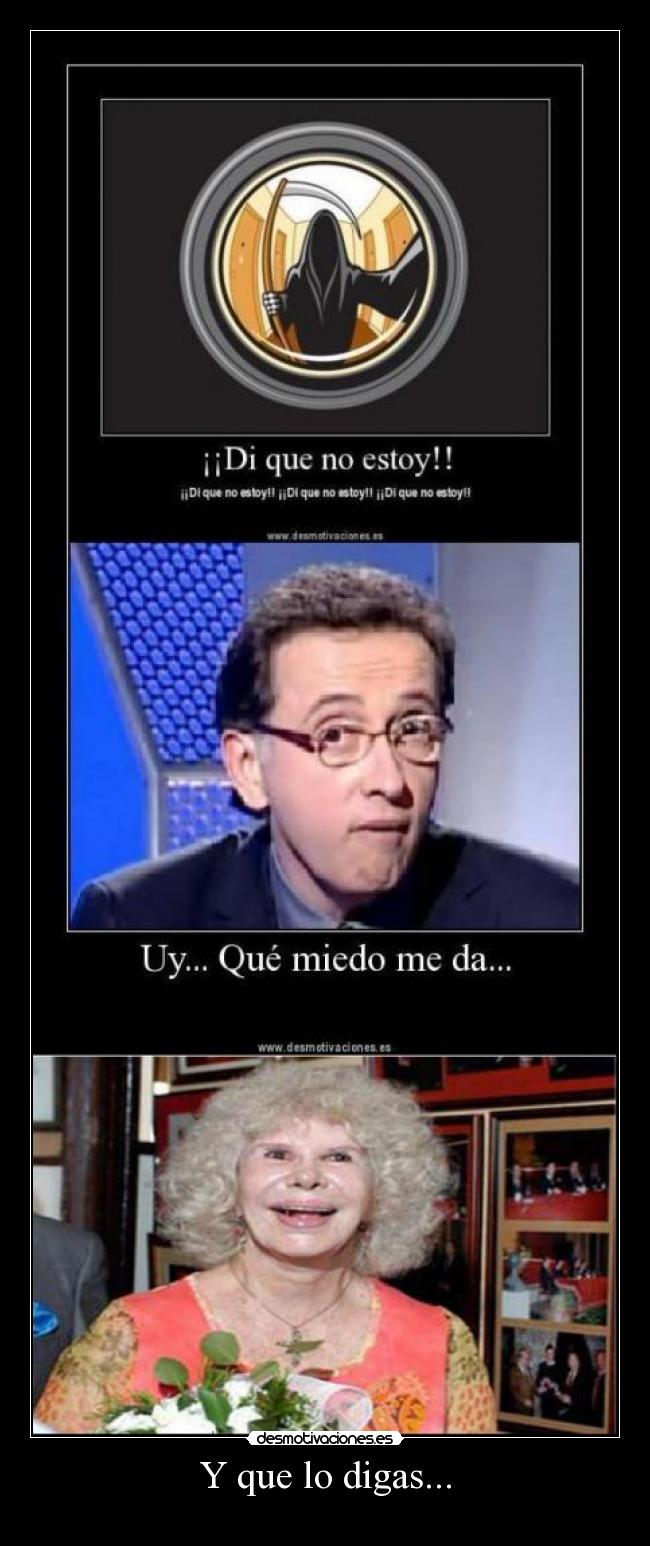 Y que lo digas... - 