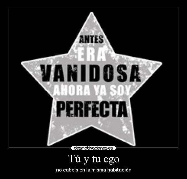 Tú y tu ego - no cabeis en la misma habitación