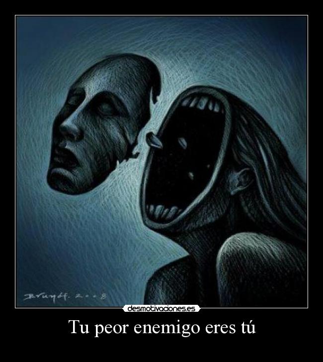 Tu peor enemigo eres tú - 
