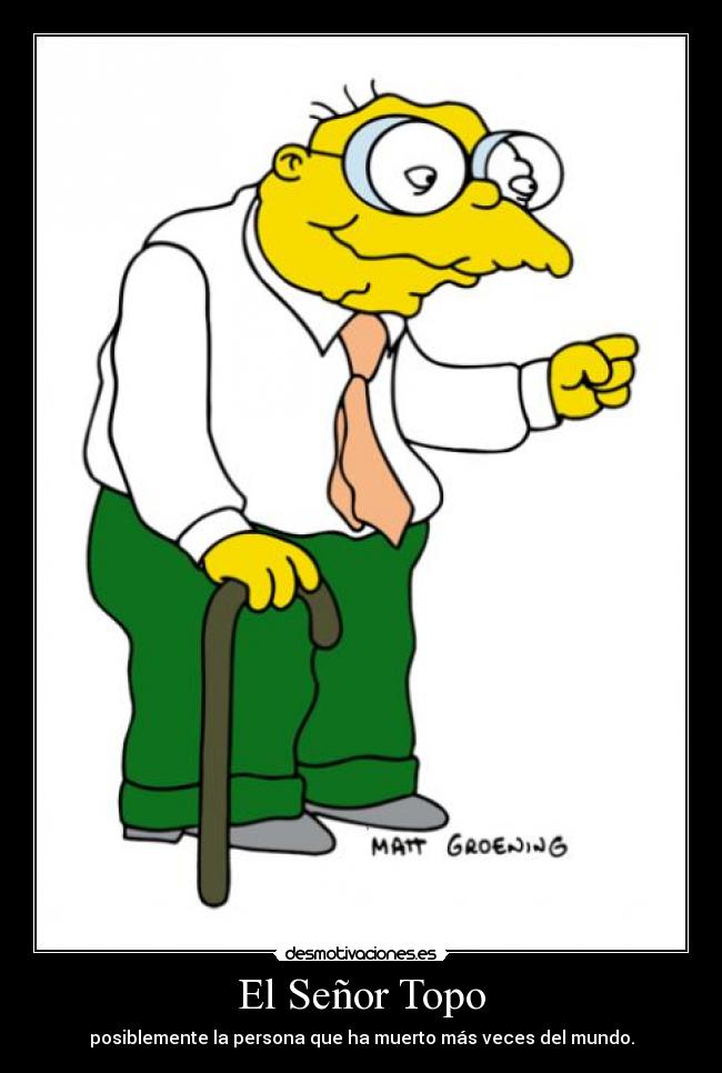 El Señor Topo - posiblemente la persona que ha muerto más veces del mundo.
