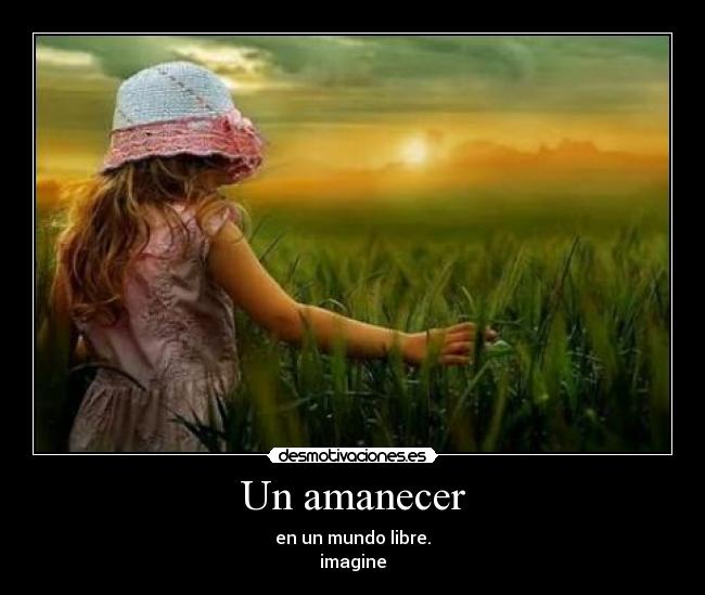 Un amanecer - en un mundo libre.
imagine