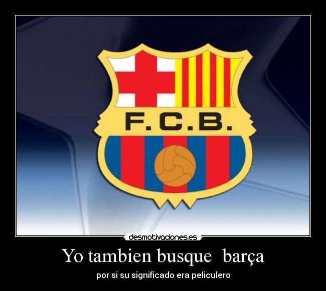 Yo tambien busque  barça - 