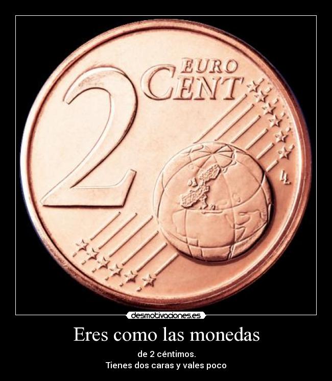 Eres como las monedas - 