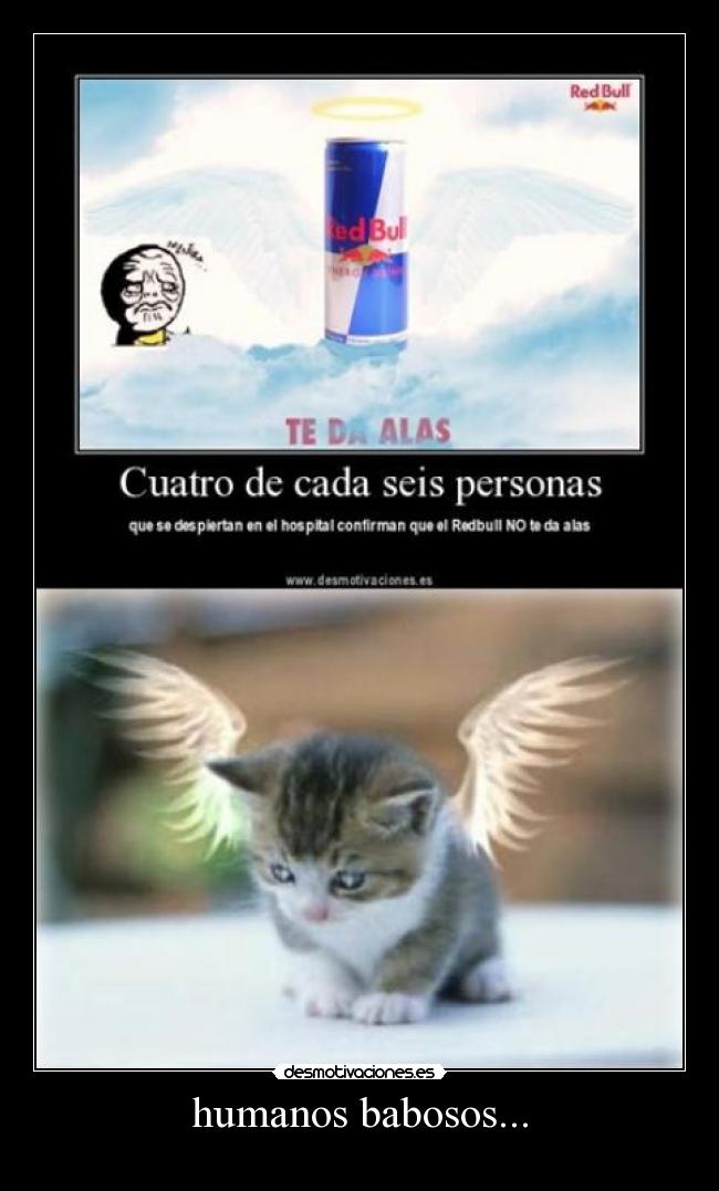 humanos babosos... -