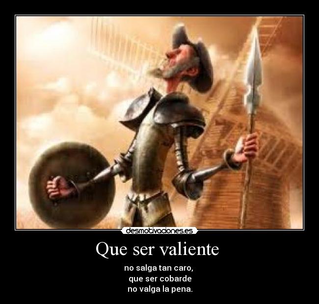 Que ser valiente -