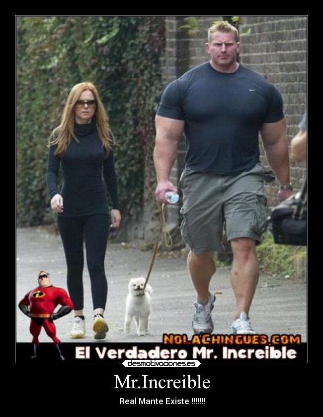 Mr.Increible - Real Mante Existe !!!!!!!