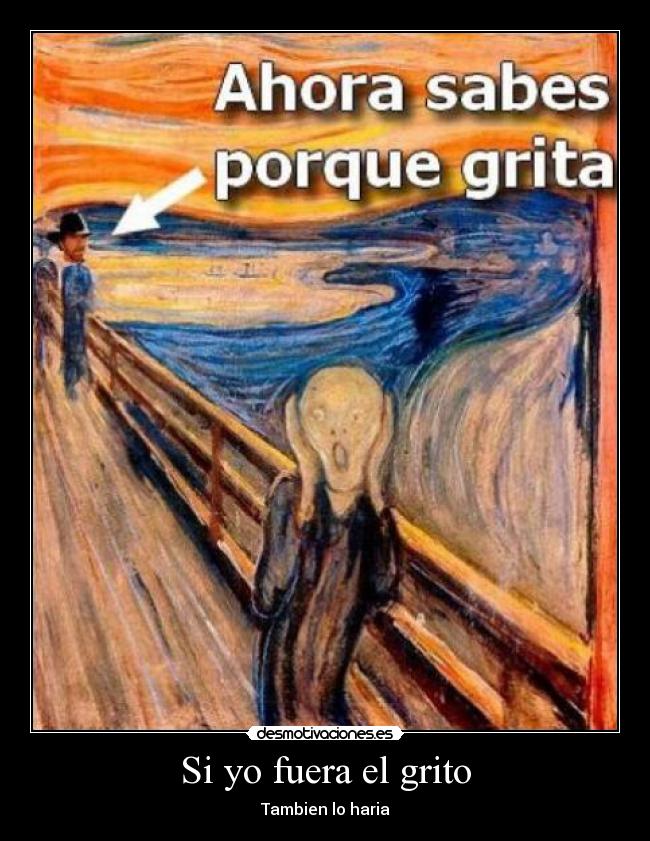 Si yo fuera el grito - Tambien lo haria
